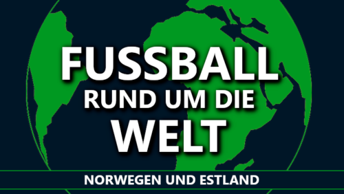 Fußball rund um die Welt: Norwegen & Estland