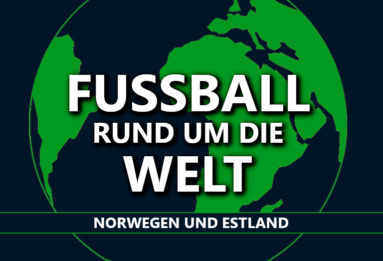Du betrachtest gerade Fußball rund um die Welt: Norwegen & Estland
